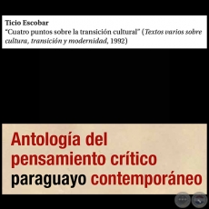 Cuatro puntos sobre la transicin cultural - Por TICIO ESCOBAR - Pginas 463 al 470 - Ao 2015